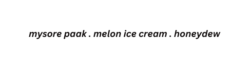 mysore paak melon ice cream honeydew